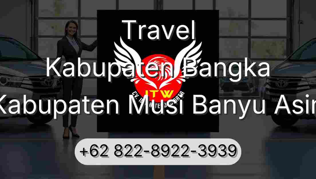 Travel Kabupaten Bangka Kabupaten Musi Banyu Asin