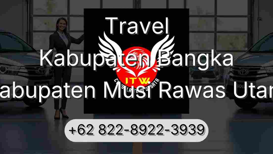 Travel Kabupaten Bangka Kabupaten Musi Rawas Utara