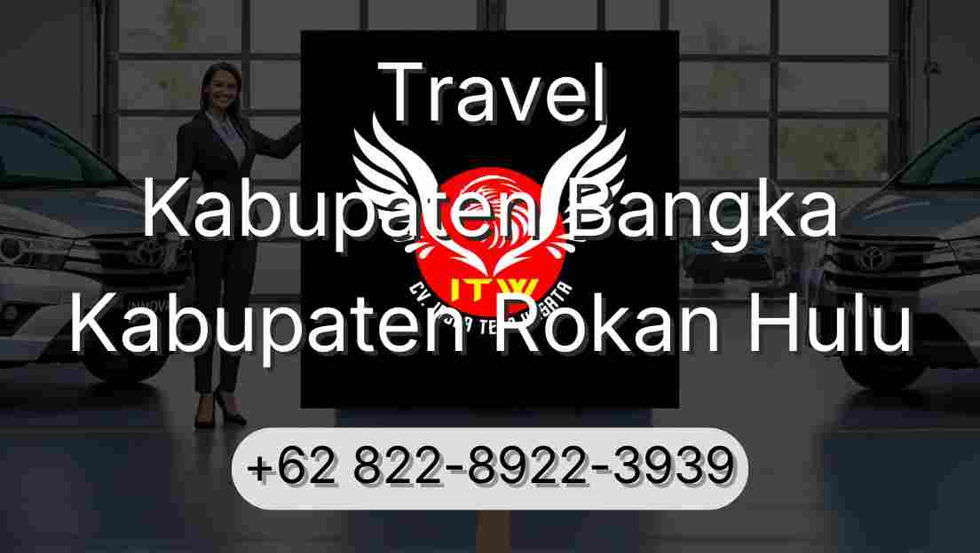 Travel Kabupaten Bangka Kabupaten Rokan Hulu