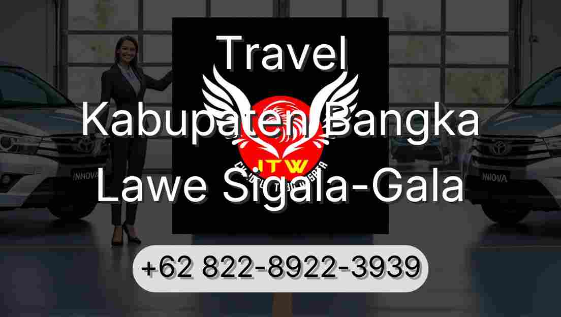Travel Kabupaten Bangka Lawe Sigala-Gala