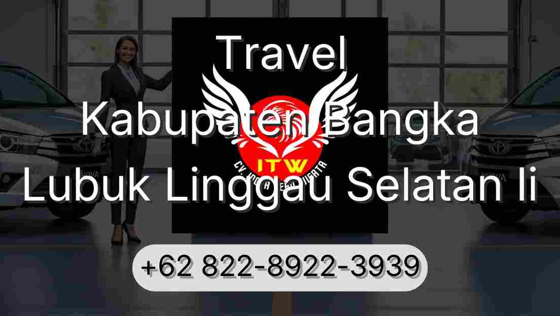 Travel Kabupaten Bangka Lubuk Linggau Selatan Ii