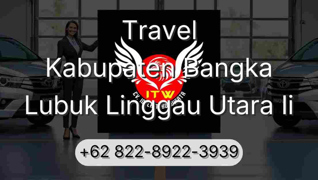 Travel Kabupaten Bangka Lubuk Linggau Utara Ii