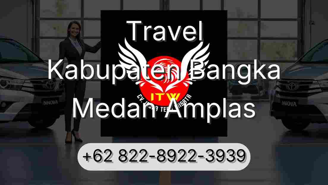 Travel Kabupaten Bangka Medan Amplas