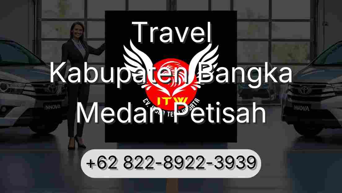 Travel Kabupaten Bangka Medan Petisah