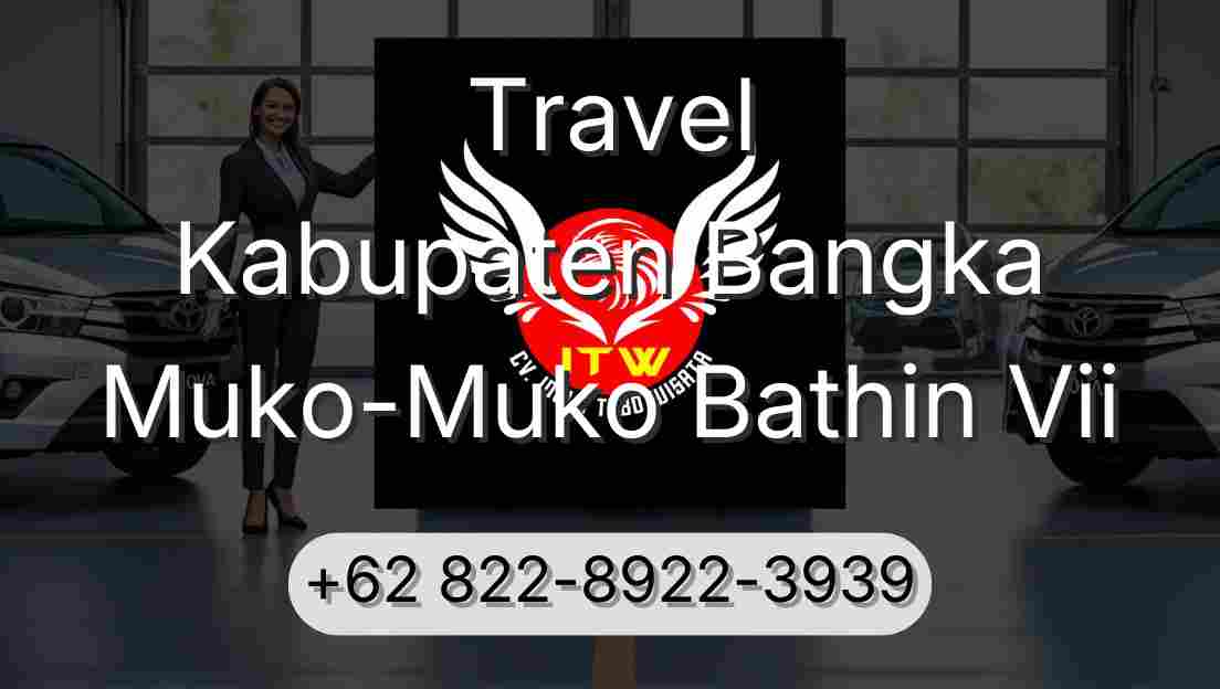 Travel Kabupaten Bangka Muko-Muko Bathin Vii