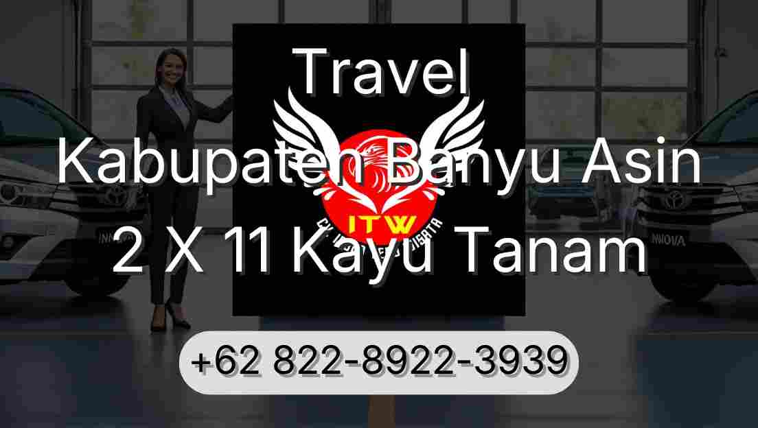 Travel Kabupaten Banyu Asin 2 X 11 Kayu Tanam