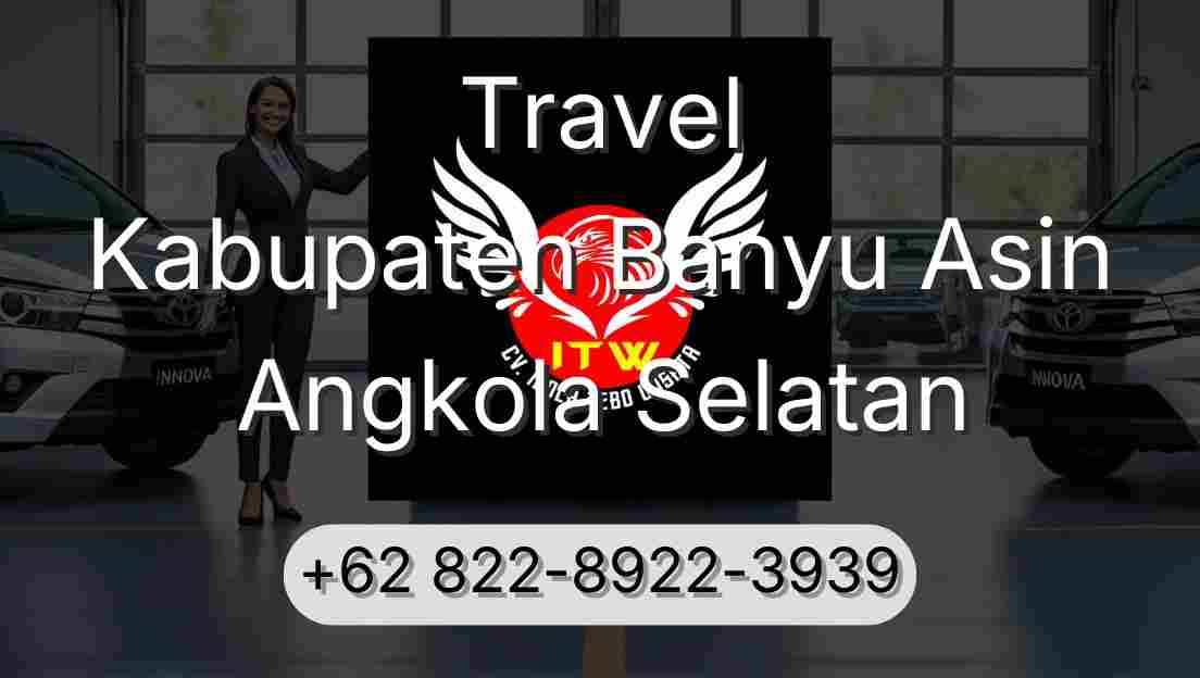 Travel Kabupaten Banyu Asin Angkola Selatan