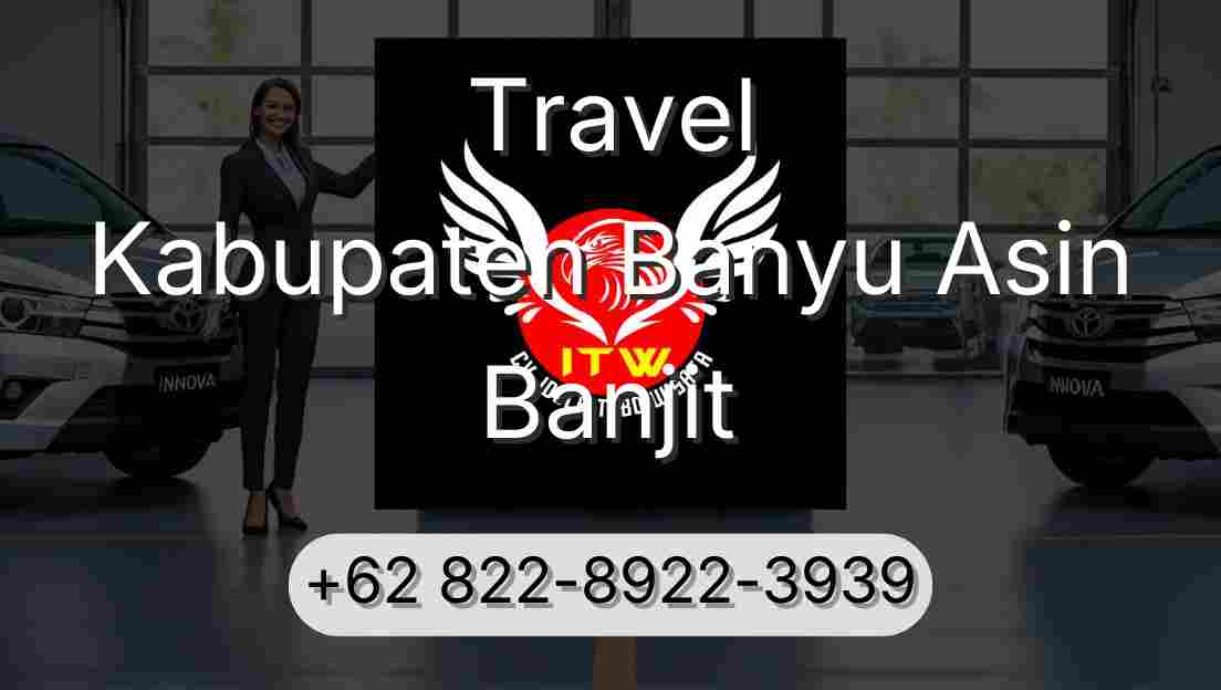 Travel Kabupaten Banyu Asin Banjit