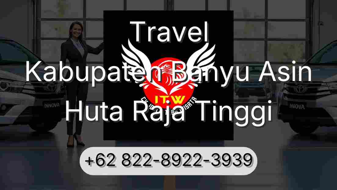 Travel Kabupaten Banyu Asin Huta Raja Tinggi