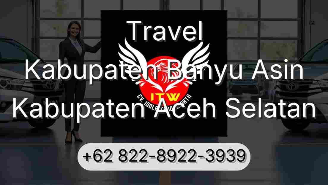 Travel Kabupaten Banyu Asin Kabupaten Aceh Selatan