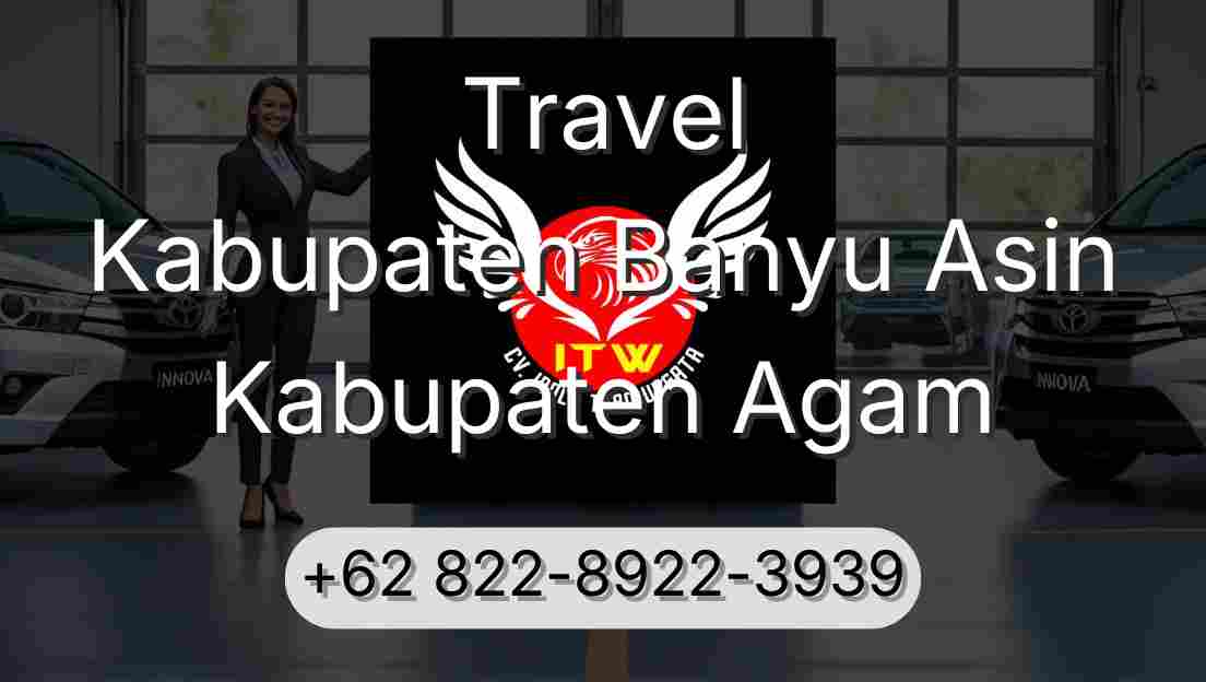 Travel Kabupaten Banyu Asin Kabupaten Agam