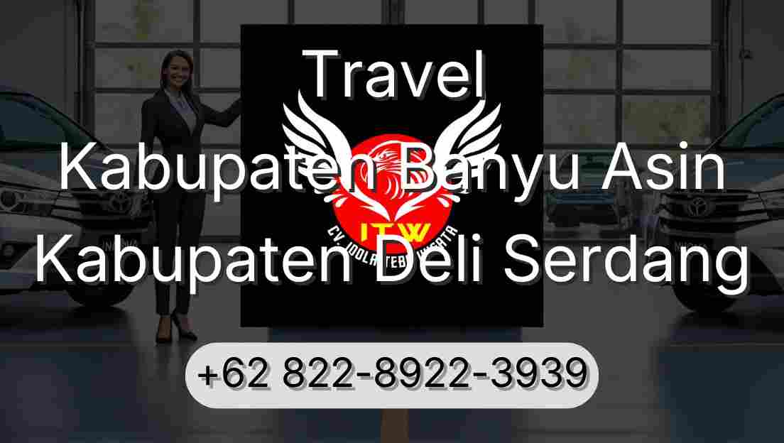 Travel Kabupaten Banyu Asin Kabupaten Deli Serdang
