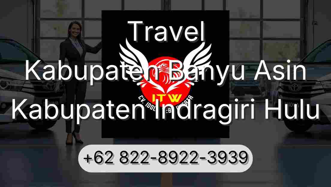 Travel Kabupaten Banyu Asin Kabupaten Indragiri Hulu