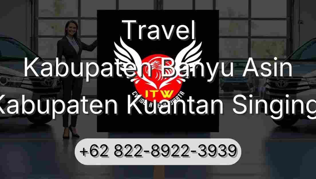 Travel Kabupaten Banyu Asin Kabupaten Kuantan Singingi