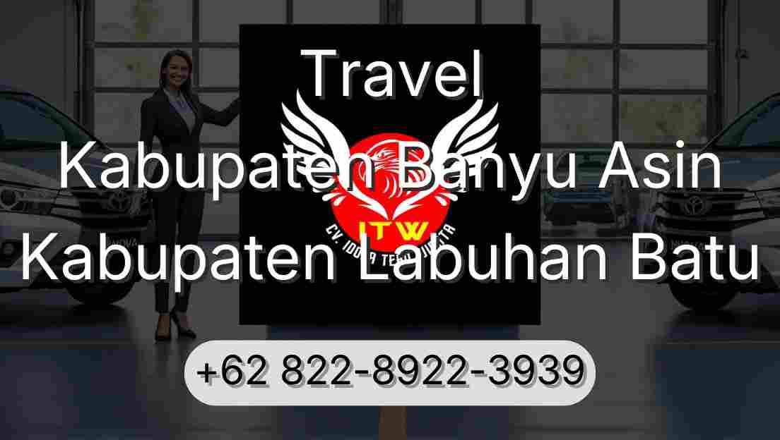 Travel Kabupaten Banyu Asin Kabupaten Labuhan Batu