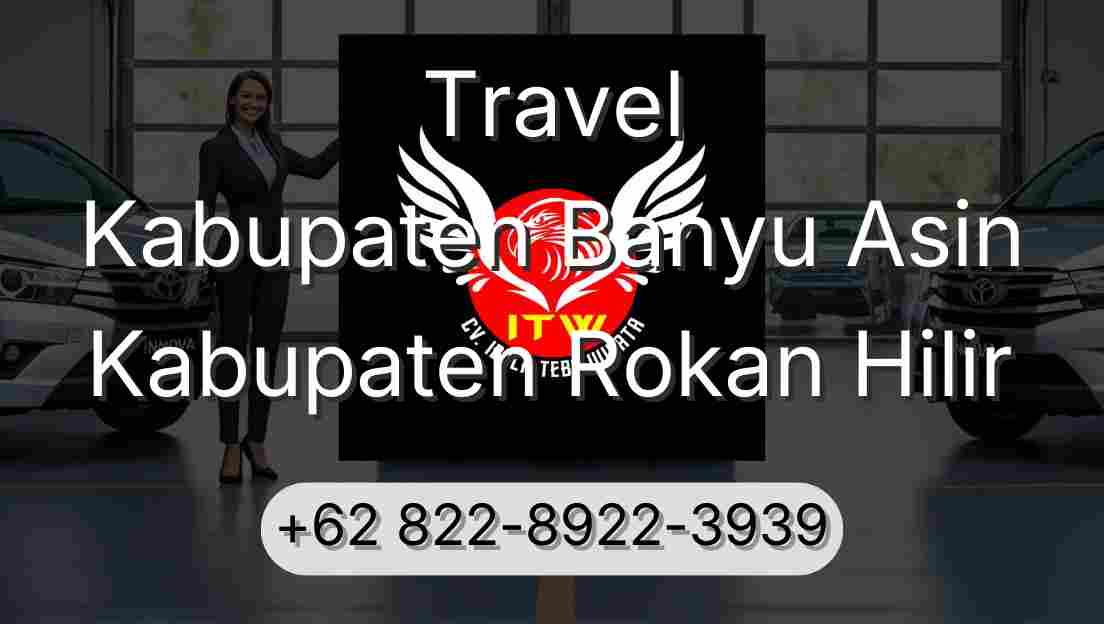 Travel Kabupaten Banyu Asin Kabupaten Rokan Hilir