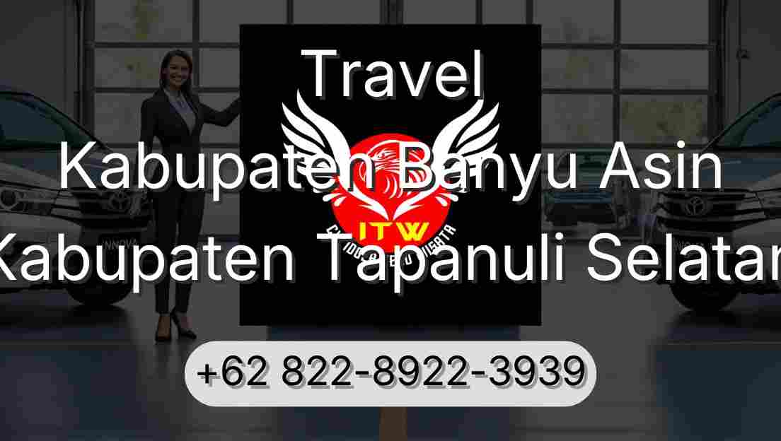 Travel Kabupaten Banyu Asin Kabupaten Tapanuli Selatan