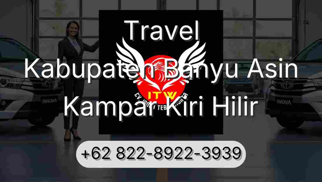 Travel Kabupaten Banyu Asin Kampar Kiri Hilir