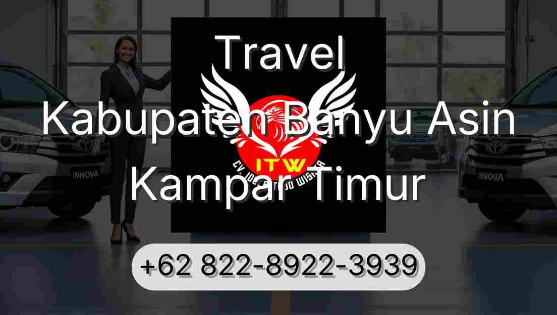Travel Kabupaten Banyu Asin Kampar Timur