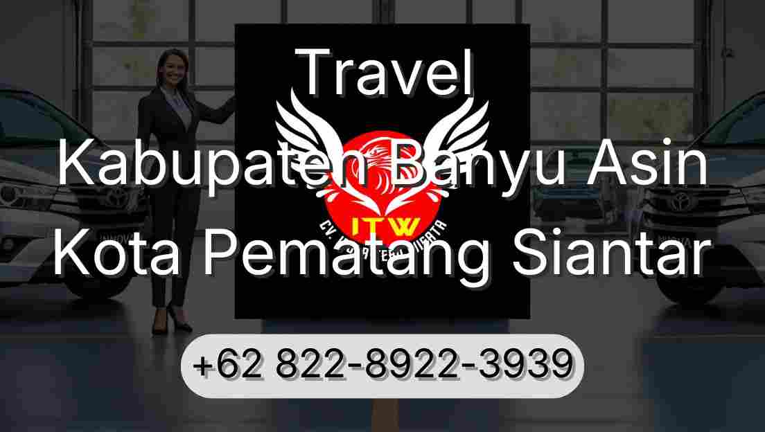 Travel Kabupaten Banyu Asin Kota Pematang Siantar