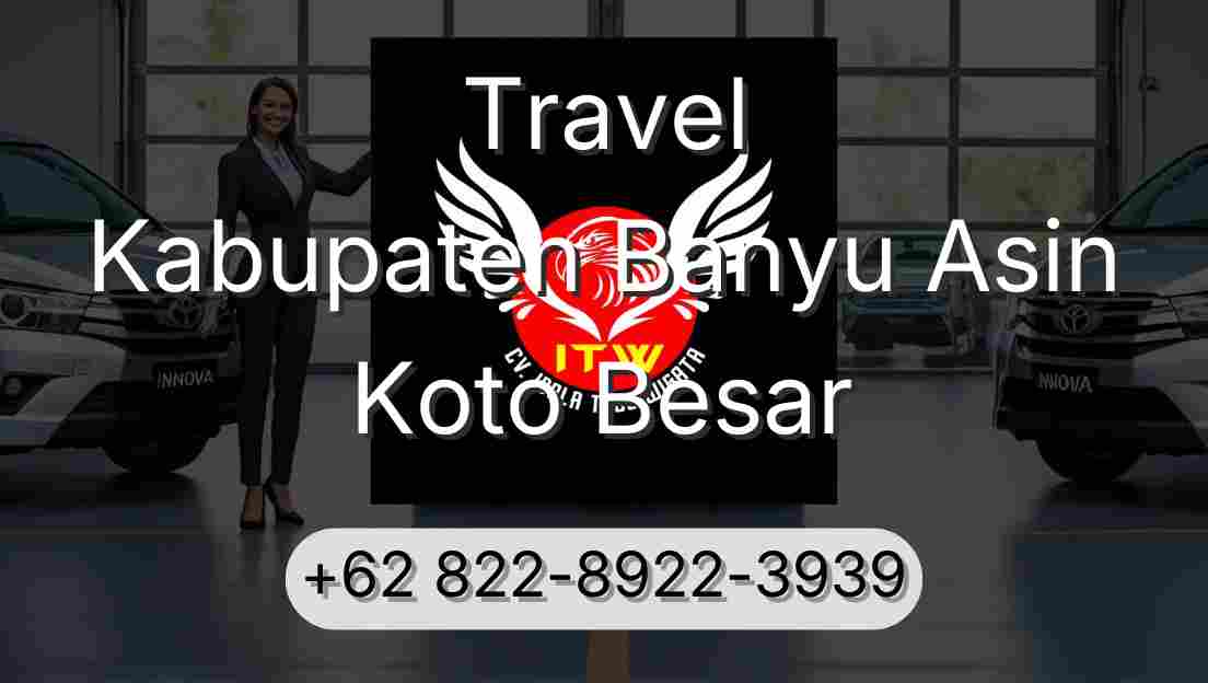 Travel Kabupaten Banyu Asin Koto Besar
