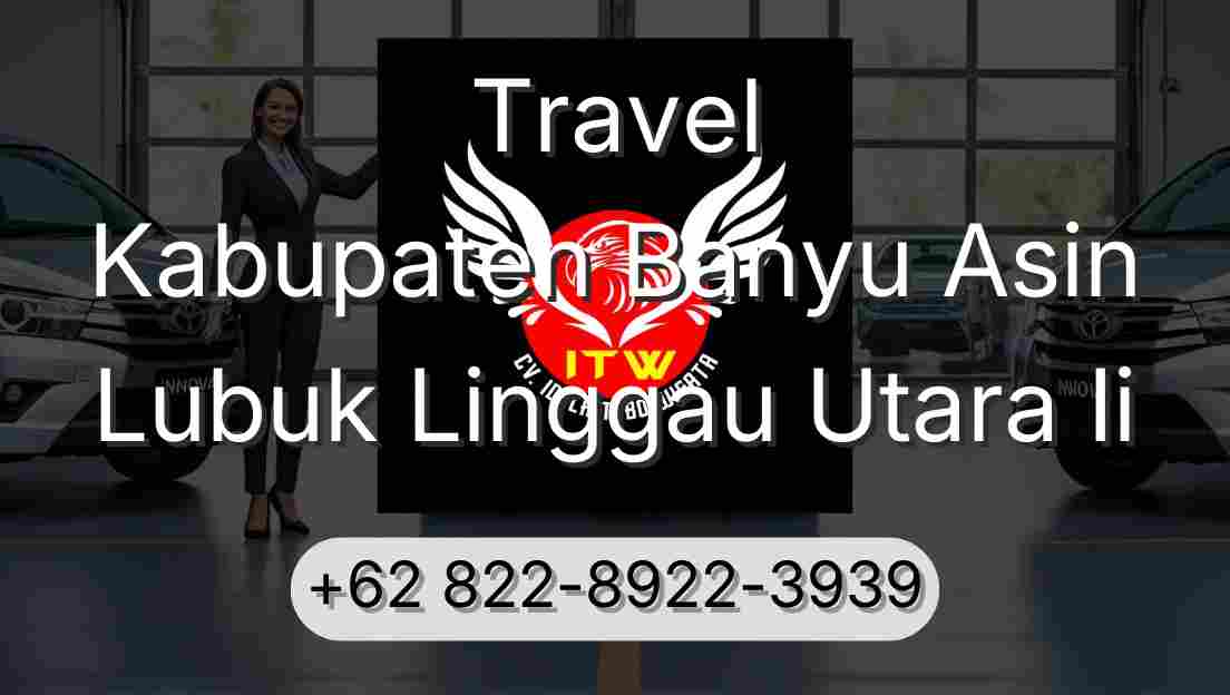Travel Kabupaten Banyu Asin Lubuk Linggau Utara Ii