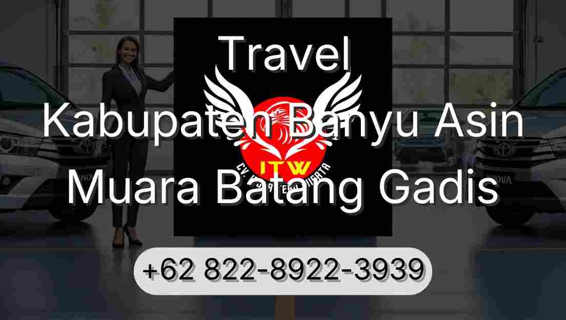 Travel Kabupaten Banyu Asin Muara Batang Gadis