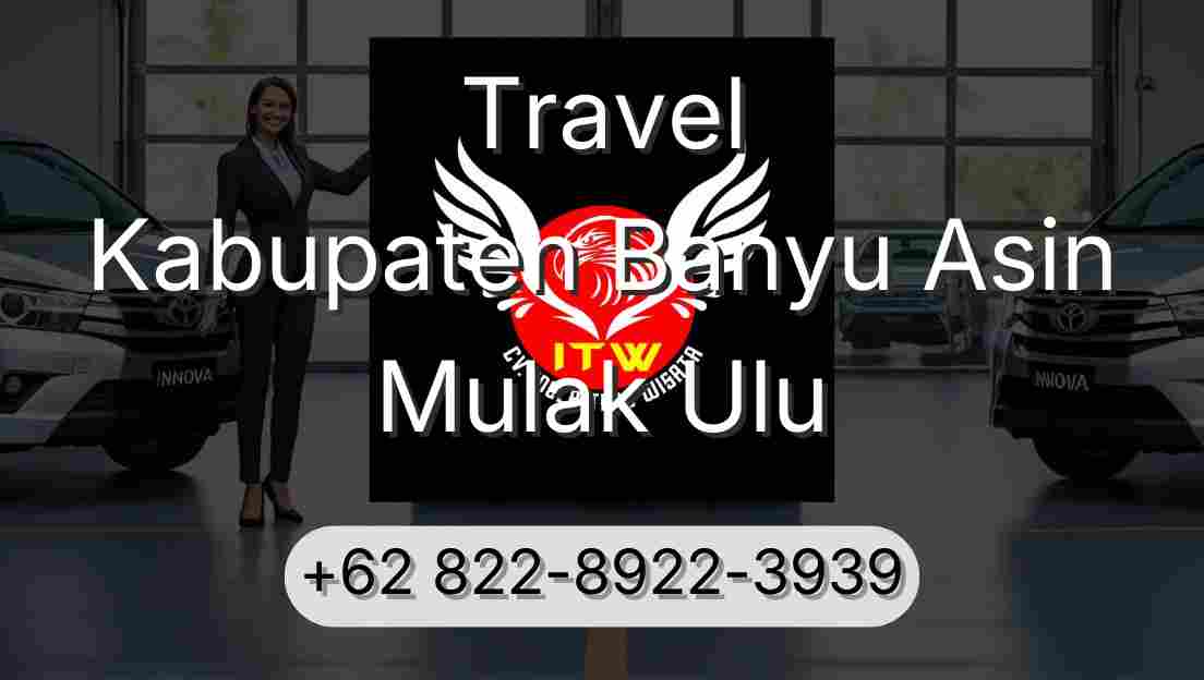Travel Kabupaten Banyu Asin Mulak Ulu