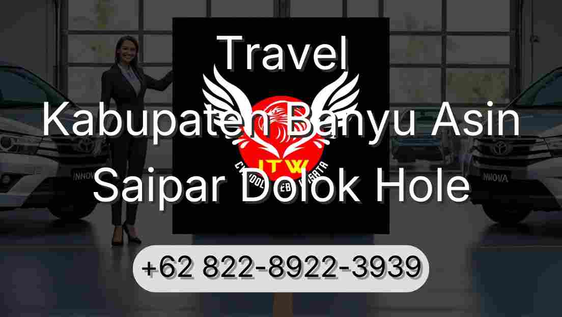 Travel Kabupaten Banyu Asin Saipar Dolok Hole