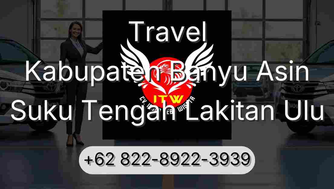 Travel Kabupaten Banyu Asin Suku Tengah Lakitan Ulu