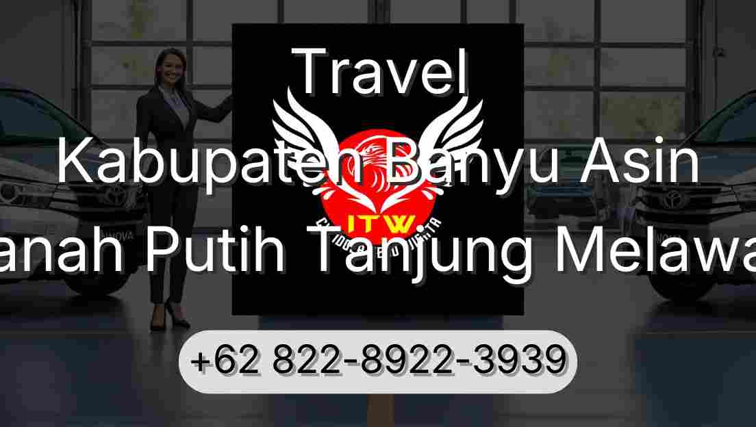Travel Kabupaten Banyu Asin Tanah Putih Tanjung Melawan