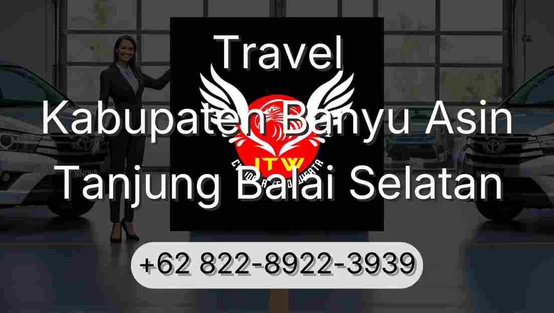 Travel Kabupaten Banyu Asin Tanjung Balai Selatan