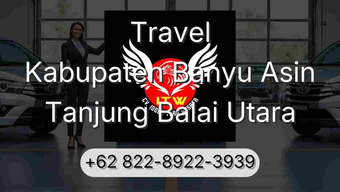 Travel Kabupaten Banyu Asin Tanjung Balai Utara