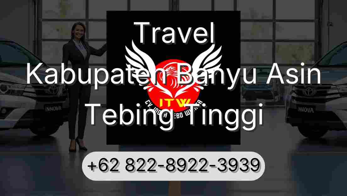 Travel Kabupaten Banyu Asin Tebing Tinggi