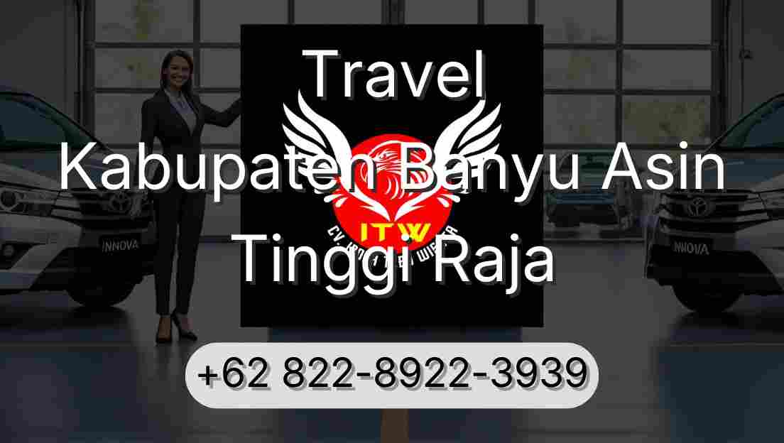 Travel Kabupaten Banyu Asin Tinggi Raja