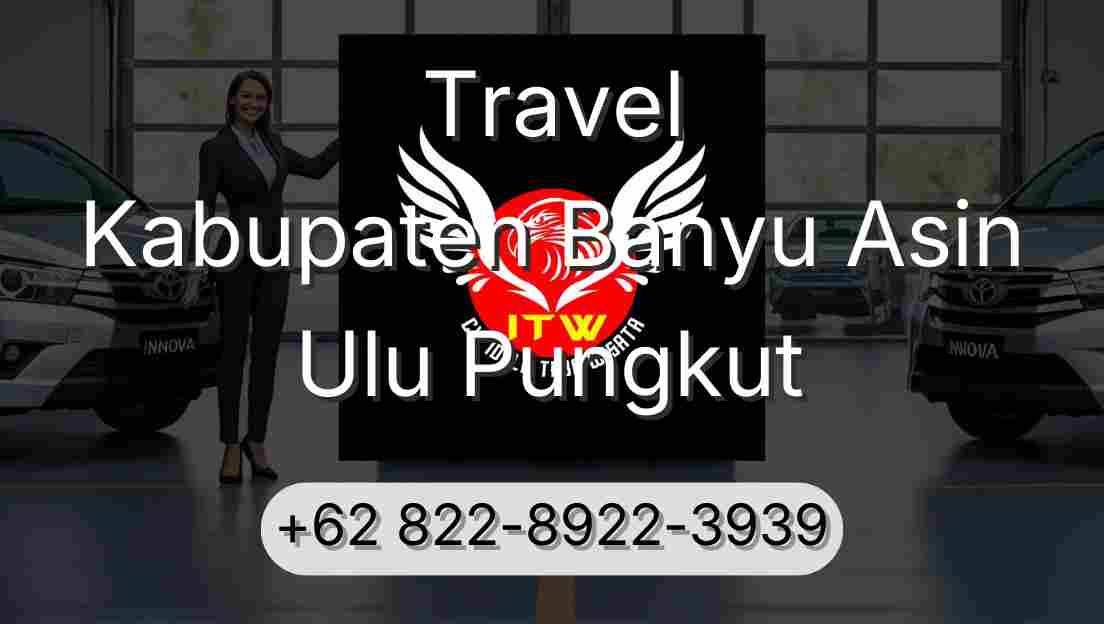 Travel Kabupaten Banyu Asin Ulu Pungkut