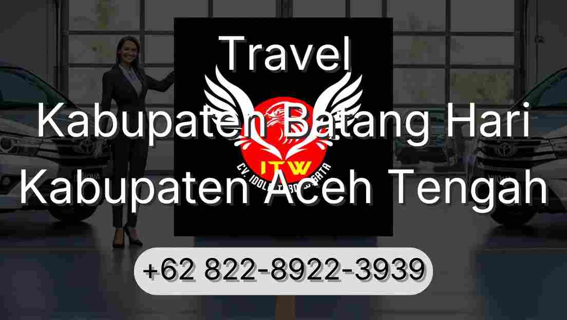 Travel Kabupaten Batang Hari Kabupaten Aceh Tengah