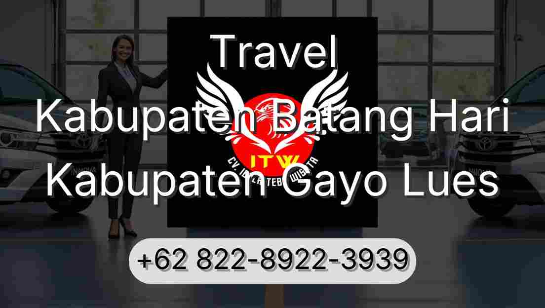 Travel Kabupaten Batang Hari Kabupaten Gayo Lues