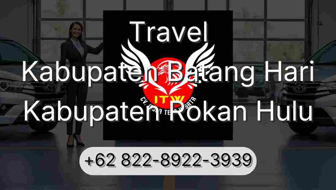 Travel Kabupaten Batang Hari Kabupaten Rokan Hulu