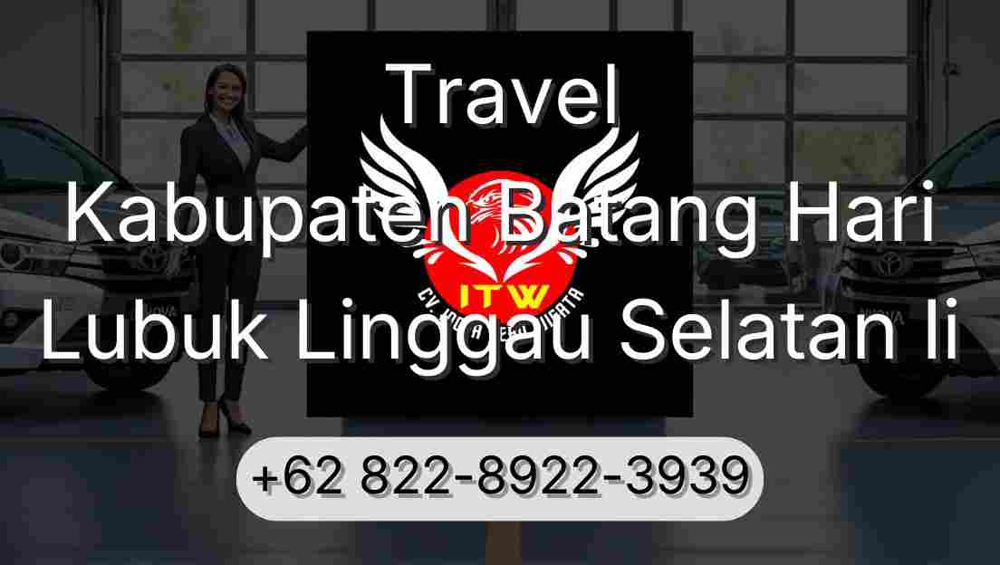 Travel Kabupaten Batang Hari Lubuk Linggau Selatan Ii