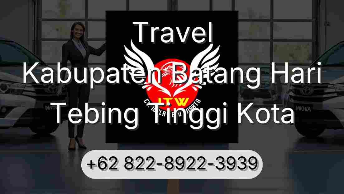 Travel Kabupaten Batang Hari Tebing Tinggi Kota