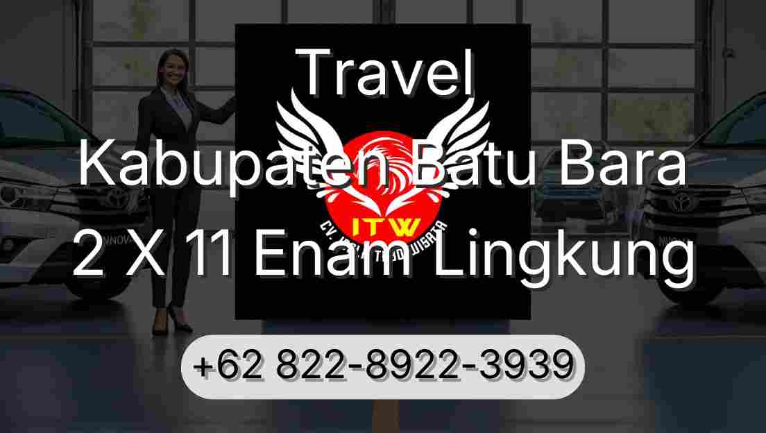 Travel Kabupaten Batu Bara 2 X 11 Enam Lingkung