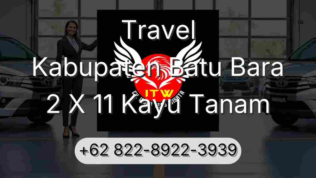 Travel Kabupaten Batu Bara 2 X 11 Kayu Tanam