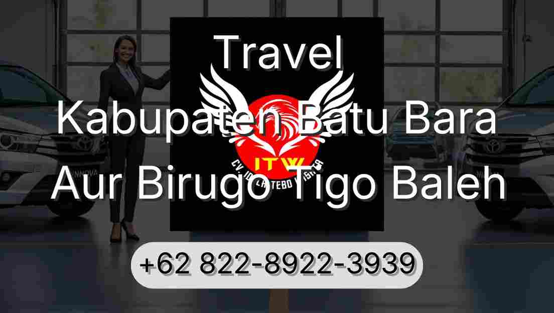 Travel Kabupaten Batu Bara Aur Birugo Tigo Baleh