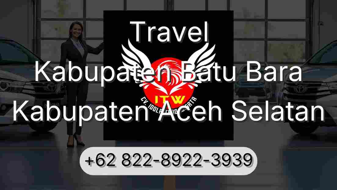 Travel Kabupaten Batu Bara Kabupaten Aceh Selatan