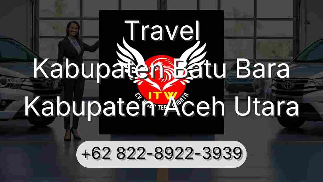 Travel Kabupaten Batu Bara Kabupaten Aceh Utara