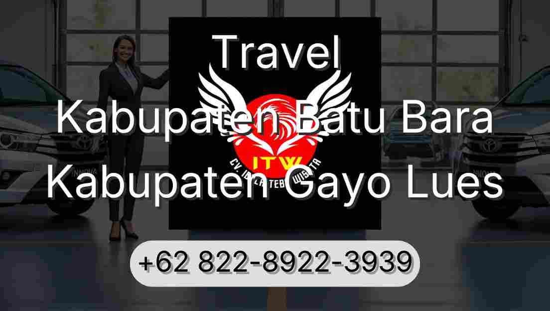 Travel Kabupaten Batu Bara Kabupaten Gayo Lues