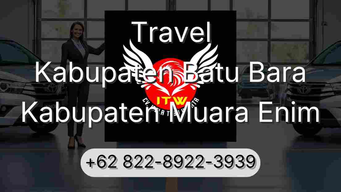 Travel Kabupaten Batu Bara Kabupaten Muara Enim