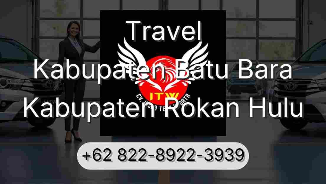 Travel Kabupaten Batu Bara Kabupaten Rokan Hulu