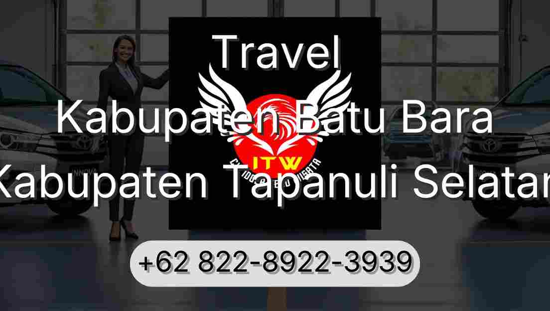 Travel Kabupaten Batu Bara Kabupaten Tapanuli Selatan